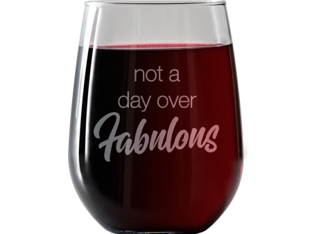 Not a day over Fabulous  Stemless Wine Glass Discount