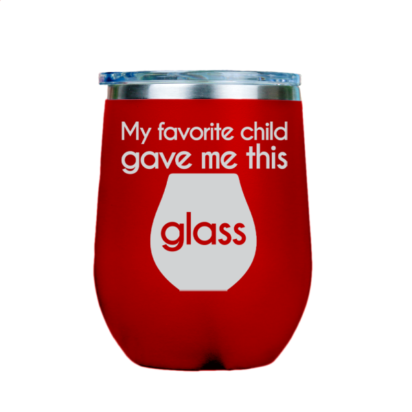 My favorite child gave me this glass  - Red Stainless Steel Stemless Wine Glass Fashion