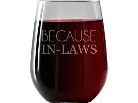 Because In-Laws we all have mother father in laws Stemless Wine Glass Discount