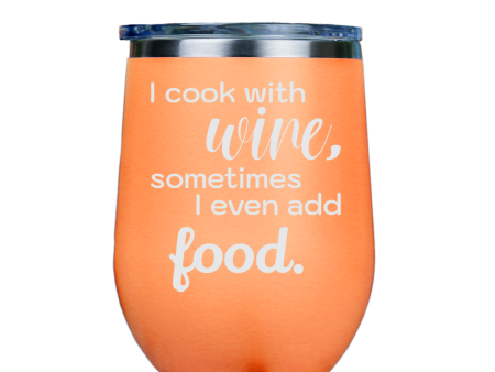 I cook with wine, sometimes i even add food -- Orange Stainless Steel Stemless Wine Glass Fashion