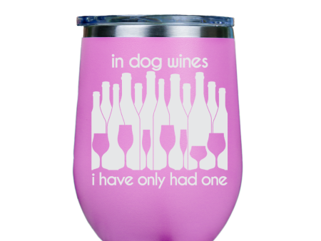 In dog wines, I have only had one  - Pink Stainless Steel Stemless Wine Glass Discount