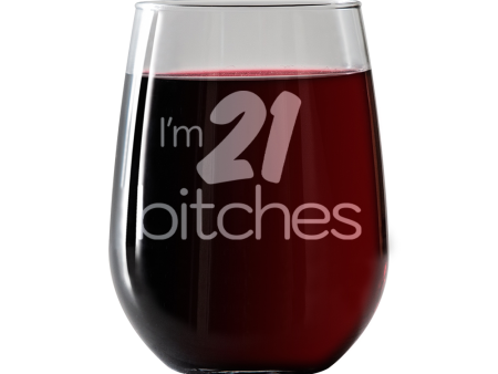 I m 21 Bitches  Stemless Wine Glass Online Hot Sale