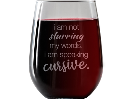 I am not slurring my words  Stemless Wine Glass Supply