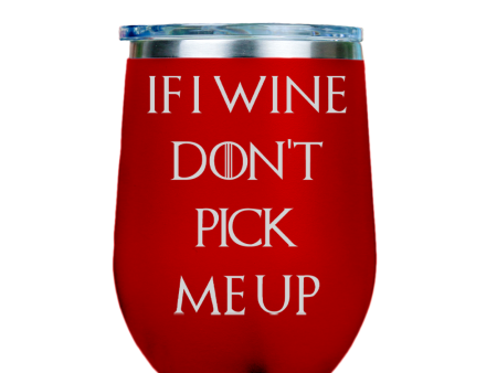 If I Wine Dont Pick Me Up  - Red Stainless Steel Stemless Wine Glass Cheap