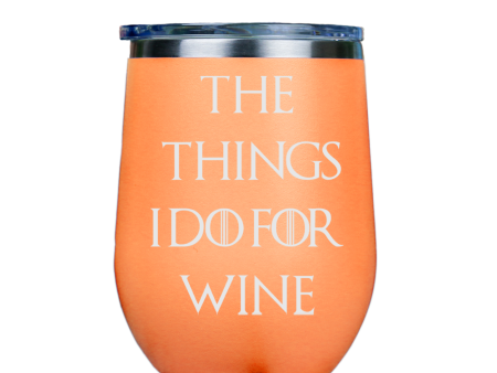 The Things I Do For Wine  - Orange Stainless Steel Stemless Wine Glass Online Hot Sale