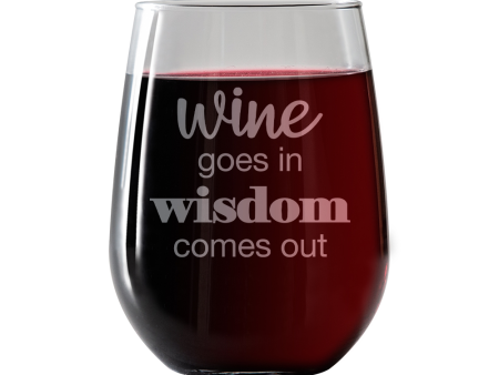 Wine goes in Wisdom comes out  Stemless Wine Glass For Sale