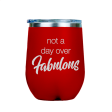 Not a day over Fabulous  - Red Stainless Steel Stemless Wine Glass Cheap