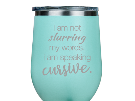 I am not slurring my words  - Teal Stainless Steel Stemless Wine Glass Hot on Sale