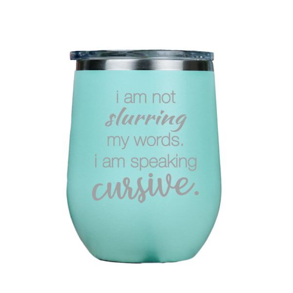 I am not slurring my words  - Teal Stainless Steel Stemless Wine Glass Hot on Sale