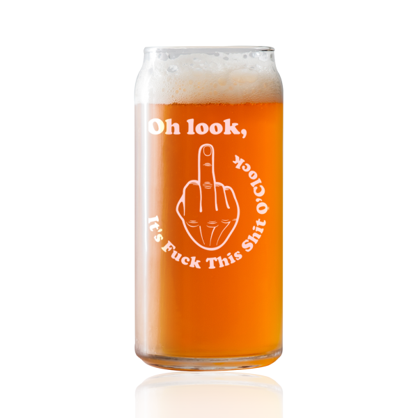 Oh Look, Its F this SH o clock  Beer Pint Glass Cheap