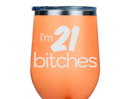 I m 21 Bitches  - Orange Stainless Steel Stemless Wine Glass Online now