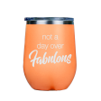 Not a day over Fabulous  - Orange Stainless Steel Stemless Wine Glass Online now