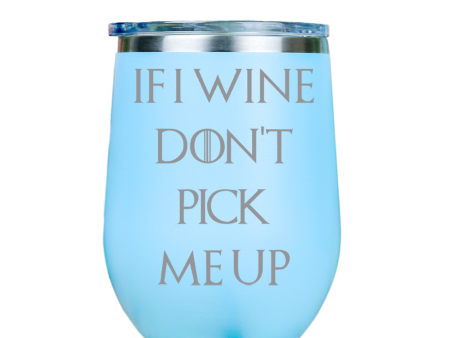 If I Wine Dont Pick Me Up  - Blue Stainless Steel Stemless Wine Glass Fashion