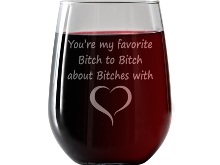 Your my Favorite Bitch to Bitch about Bitches with Stemless Wine Glass For Sale