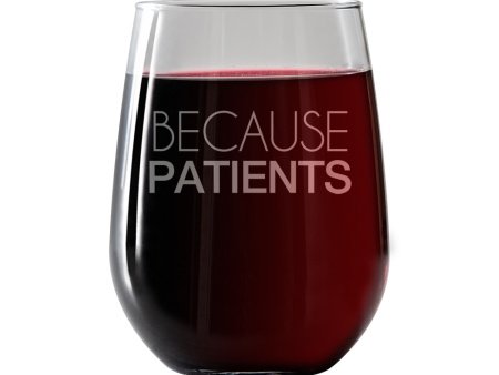 Because Patients great for Dr., Nurse, doctors, chiropractor Stemless Wine Glass Cheap