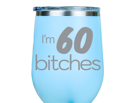 I m 60 Bitches  - Blue Stainless Steel Stemless Wine Glass on Sale