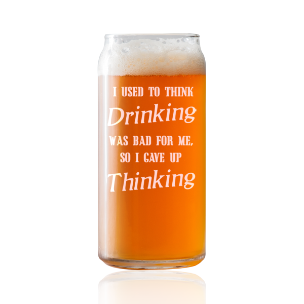 I used to Think Drinking was bad for me, so I gave up Thinking  Beer Pint Glass For Cheap