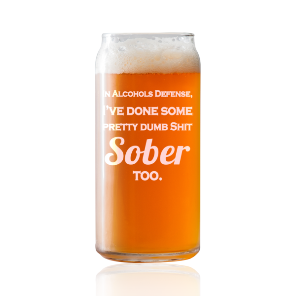 In alcohols defense, Ive done some pretty dumb SH sober too  Beer Pint Glass For Sale