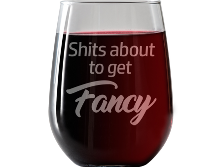 Shits about to get Fancy Stemless Wine Glass Sale