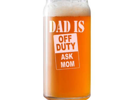 Dad is off duty Ask Mon  Beer Pint Glass Online Hot Sale