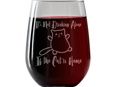 It s not drinking alone if the Cat is Home Stemless Wine Glass Fashion