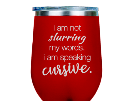 I am not slurring my words  - Red Stainless Steel Stemless Wine Glass Discount