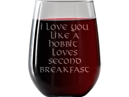 I love you like a Hobbit loves second breakfast Stemless Wine Glass Supply