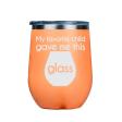 My favorite child gave me this glass  - Orange Stainless Steel Stemless Wine Glass Fashion