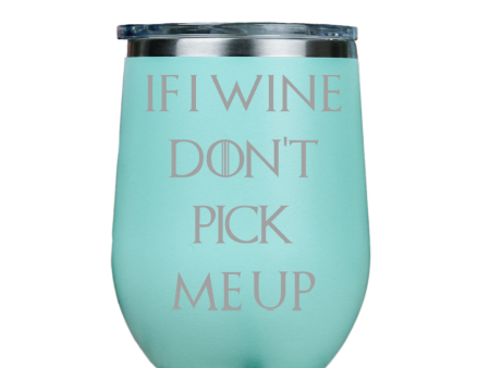 If I Wine Dont Pick Me Up  - Teal Stainless Steel Stemless Wine Glass For Cheap