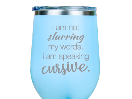 I am not slurring my words  - Blue Stainless Steel Stemless Wine Glass on Sale