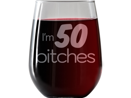 I m 50 Bitches  Stemless Wine Glass For Discount