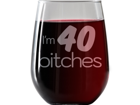 I m 40 Bitches  Stemless Wine Glass Cheap