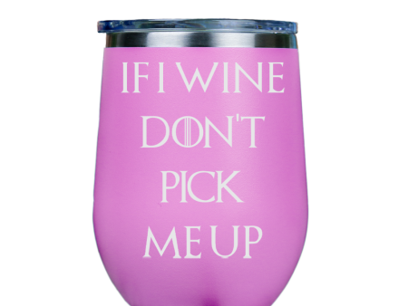 If I Wine Dont Pick Me Up  - Pink Stainless Steel Stemless Wine Glass For Cheap