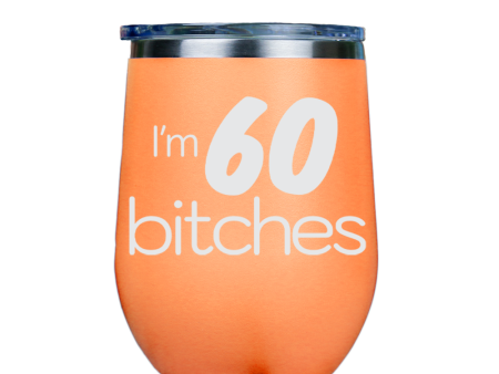 I m 60 Bitches  - Orange Stainless Steel Stemless Wine Glass Fashion