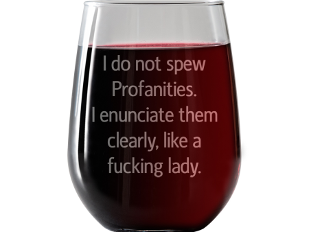 I do not spew profanities, I enunciate them like a F ing Lady Stemless Wine Glass Sale