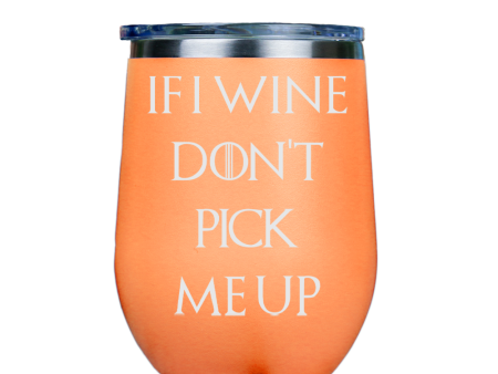 If I Wine Dont Pick Me Up  - Orange Stainless Steel Stemless Wine Glass For Sale