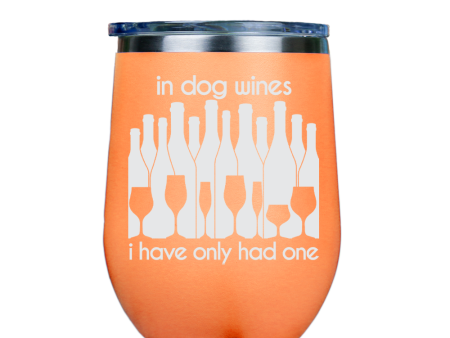 In dog wines, I have only had one  - Orange Stainless Steel Stemless Wine Glass Online