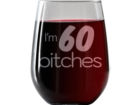 I m 60 Bitches  Stemless Wine Glass Sale